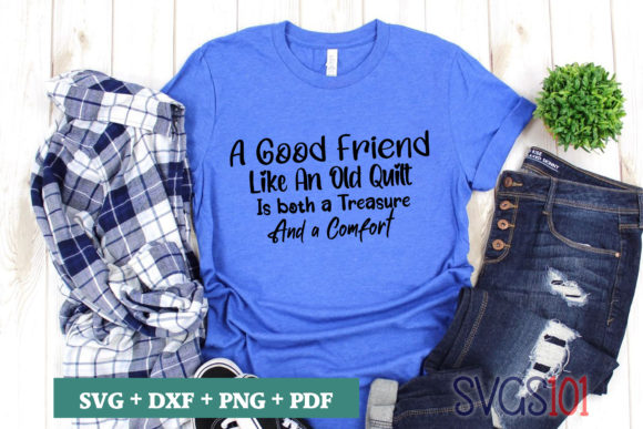 A Good Friend Like an Old Quilt SVG