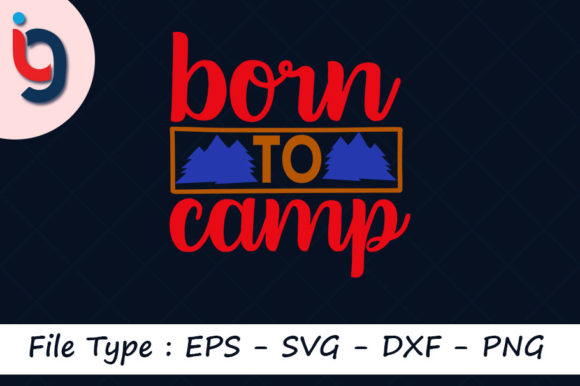 Adventure Svg Design, Born to Camp