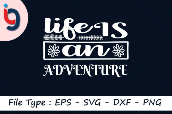 Adventure Svg Design: Life is an Adventure