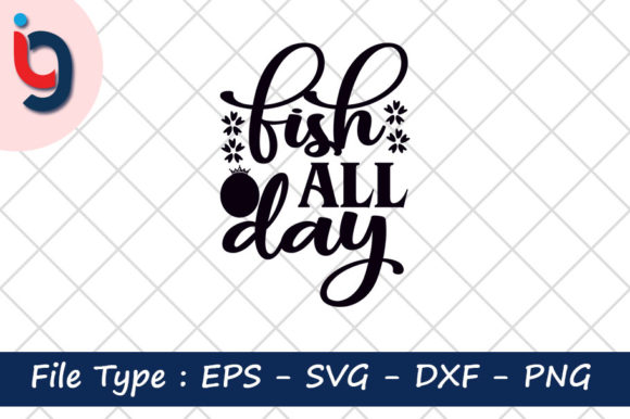 Fishing Svg Design,Fish All Day