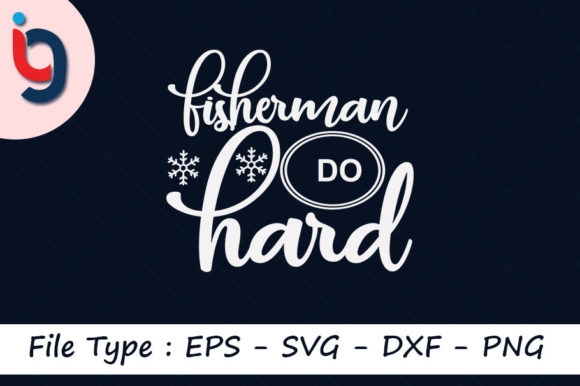 Fishing Svg Design,Fisherman Do Hard