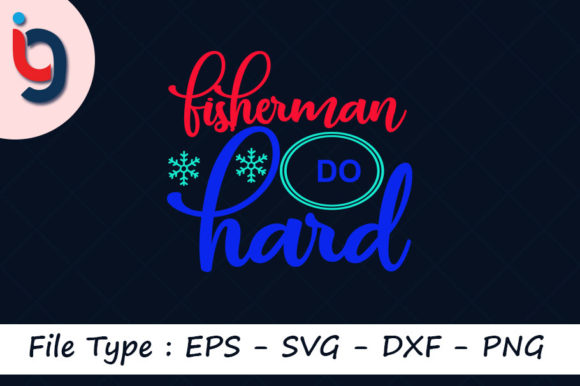 Fishing Svg Design,Fisherman Do Hard