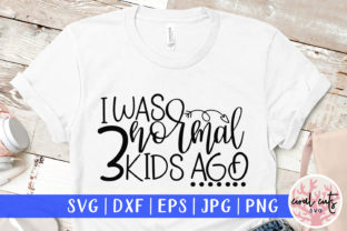 I Was Normal 3 Kids Ago SVG Cut File Review for Real Projects