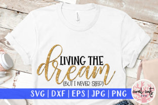 Living the Dream but I Never Sleep SVG Review