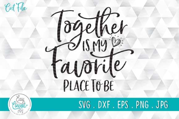 Together is Our Favorite Place to Be SVG Review