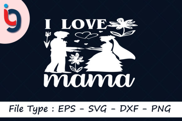 Valentine’s Day SVG Design: “I Love Mama” for Real Projects
