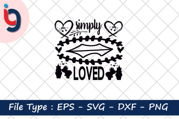 Valentine’s Day Svg Design, Simply Loved: A Designer’s Perspective